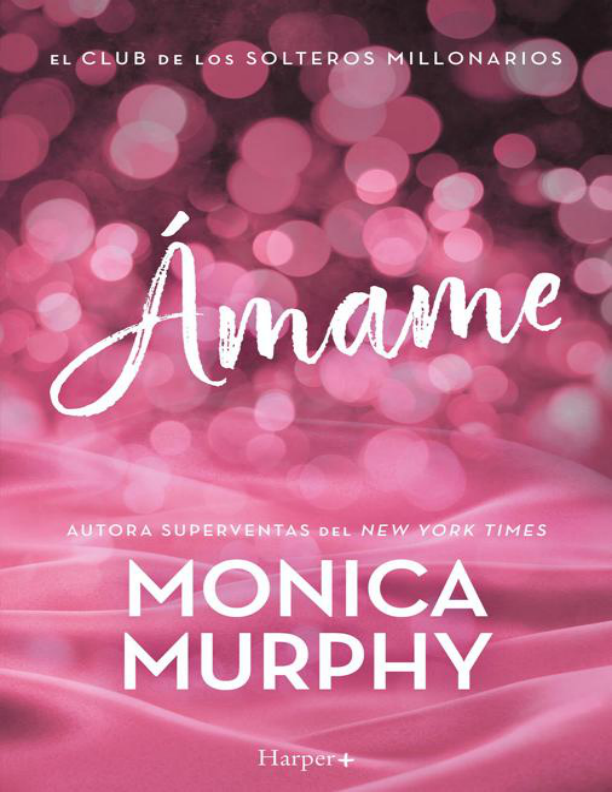 Portada de Monica Murphy - El Club de los Solteros Millonarios 3 - Ámame